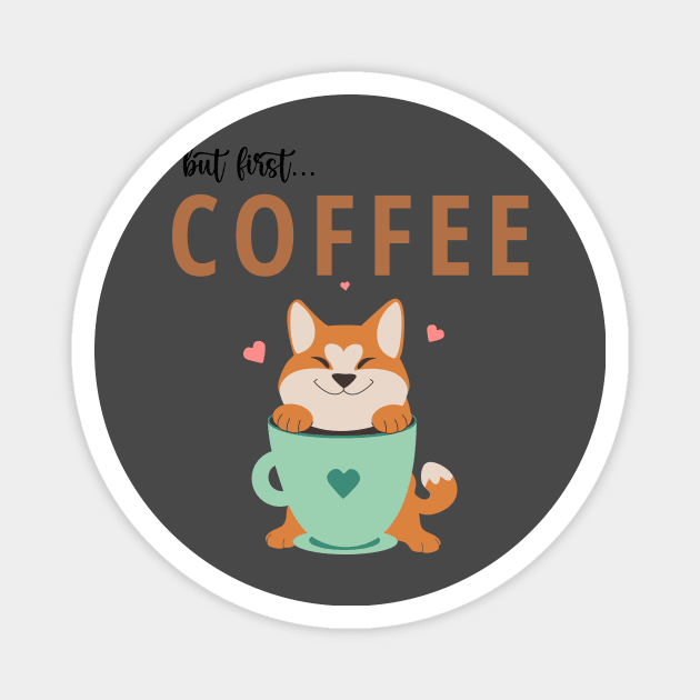 Akita Dog But first Coffee Shirt Magnet by Deliciously Odd